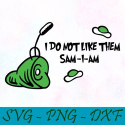 I do not like them Sam i am svg,png,dxf, Cat In The Hat Svg,png,dxf, Cricut, Dr seuss svg,png,dxf, Cut file