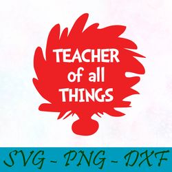 Teacher of all things svg,png,dxf, Cat In The Hat Svg,png,dxf, Cricut, Dr seuss svg,png,dxf, Cut file
