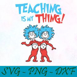 Teching is my Thing svg,png,dxf, Cat In The Hat Svg,png,dxf, Cricut, Dr seuss svg,png,dxf, Cut file