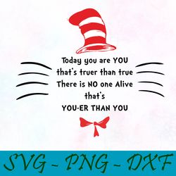 Today you are you that truer than true svg,png,dxf, Cat In The Hat Svg,png,dxf, Cricut, Dr seuss svg,png,dxf, Cut file