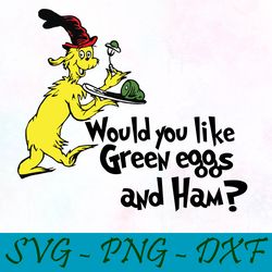 Would you like green eggs and Ham svg,png,dxf, Cat In The Hat Svg,png,dxf, Cricut, Dr seuss svg,png,dxf, Cut file