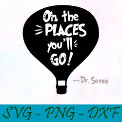 oh the places svg,png,dxf, Cat In The Hat Svg,png,dxf, Cricut, Dr seuss svg,png,dxf, Cut file