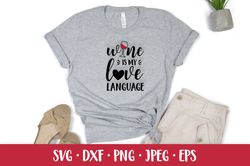 Wine is my love language. Funny drinking quote SVG