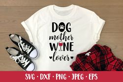Dog mother wine lover. Funny drinking quote. Dog mom SVG