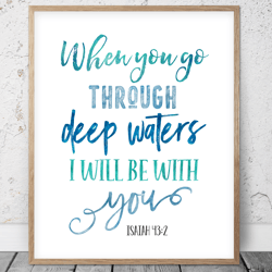 When You Go Through Deep Waters I Will Be With You, Isaiah 43:2, Bible Verse Printable Art, Scripture Prints, Christian