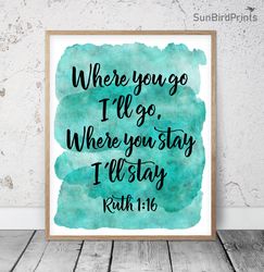 Where You Go I Will Go, Ruth 1:16, Bible Verse Printable Wall Art, Scripture Prints, Christian Gifts, Kids Room Decor