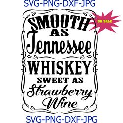 Smooth As Tennessee Whiskey Sweet As Strawberry Wine svg, Vintage Distressed, Retro Outlaw svg, Country Southern Music