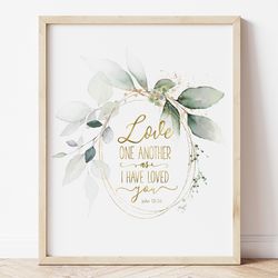 Love One Another As I Have Loved You, John 13:34, Bible Verse Printable Art, Scripture Prints, Christian Gifts, Nursery