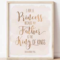 I Am A Princess Because My Father Is The King, Revelation 19:16, Bible Verse Printable Wall Art, Scripture Christian Art