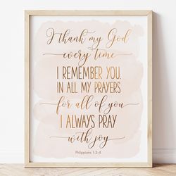 I Thank My God Every Time I Remember You, Philippians 1:3-4, Bible Verse Printable Wall Art, Scripture Prints, Christian