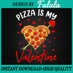 Pizza Is My Valentine Heart Png, Pizza Png, Funny Valentine's PNG Valentine's Day Png, Digital download