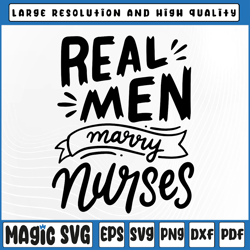 Real Men Marry Nurses Svg Png, Funny Husband Of A Nurse Svg Valentine's Day, Digital Download