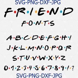 Friends Font Svg, Friends Tv Show Svg, Silhouette, Dxf, Cricut, Friends Show Font,  Script Font Svg, Characters Numbers