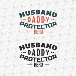 Husband Daddy Protector Hero Father's Day DIY Gift SVG Cutting File