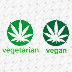 Weed Vegetarian Vegan Funny Pot Smoker Humorous Sarcastic SVG Cut File