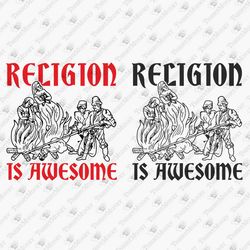 Religion Is Awesome Rude Sarcastic Anti Religion Atheist Graphic SVG Cut File