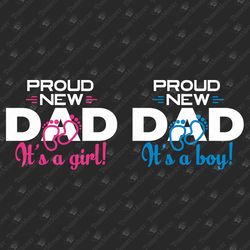 Proud New Dad It's A Girl Boy Pregnancy Announcement Baby Shower Gender Reveal SVG Cut File