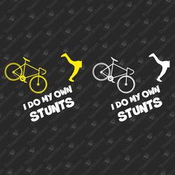 I Do My Own Stunts Funny Biking Biker Sarcastic Graphic SVG Cut File