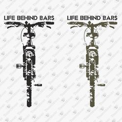 Mountain Bike Life Behind Bars Bike Bicycle Riding Cricut SVG Cut File