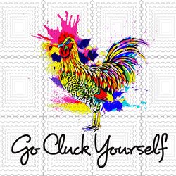 Watercolor chicken svg, rooster svg, Go Cluck Yourself svg, digital download, clip art, png, dxf, vector for cricut