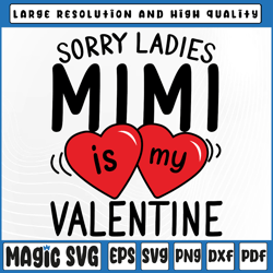 Sorry Ladies Mimi Is My Valentine, Cute Valentines svg, Valentine's Day, Digital Download