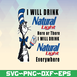 I will drink natural light here or there I will drink natural light everywhere png dr.seus png printing download