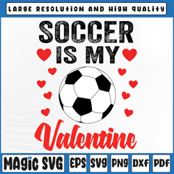 Soccer Valentines Day Svg, Soccer Is My Valentine Soccer Svg, Valentine's Day, Digital Download