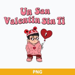 Un San Valentine Sin Ti PNG, Baby Benito Cute Valentine PNG, Valentine Day PNG
