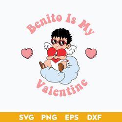Benito Is My Valentine SVG, Benito Cute SVG, Bad Bunny SVG