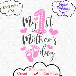 My first mothers day svg, mothers day svg, baby svg, mama shirt svg, silhouette, shirt design