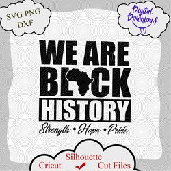 We Are Black History SVG, Black History SVG, Black Lives Matter, Kwanzaa, Black Pride SVG, black logo, black shirt desig