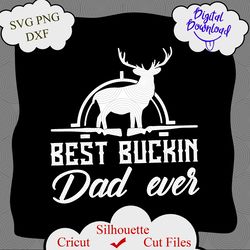 Best Buckin dad ever SVG, Fathers Day Svg, Dad life SVG, Hunting svg, Dad t-shirt, Cricut files, Silhouette files