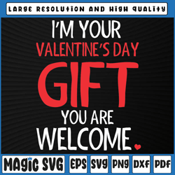 Im Your Valentine Svg You are Welcome svg, Valentines Day Funny Svg Valentine's Day, Digital Download