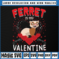 Funny Ferret Is My Valentine Svg, Ferret Valentine's Day Svg Valentine's Day, Digital Download