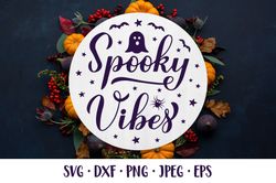 Spooky Vibes SVG. Halloween quote round sign.