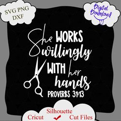 She works willingly with her hands Scissors proverbs 31:13 SVG PNG DXF, Hairdresser svg, Salon svg, scissors svg, png