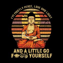 Im Mostly Peace Love and Light And A Little Go Fuck Yourself SVG, Funny Yoga svg, Clipart, dxf Buddha Vintage Birthday