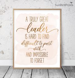 A Truly Great Leader Is Hard To Find And Impossible To Forget, Thank You Leader Printable Wall Art, Appreciation Gifts