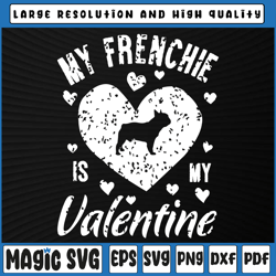 My Frenchie Is My Valentine Svg Png, Valentines Day French Bulldog Svg, Valentine's Day, Digital Download