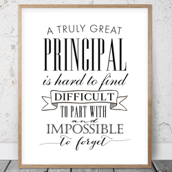 A Truly Great Principal Is Hard To Find And Impossible To Forget, Thank You Principal Printable Wall Art, Appreciation