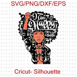 Black Women I Am Happy Afro Woman SVG, Afro queen SVG, melanin svg, afro cut file, natural hair svg file, black woman