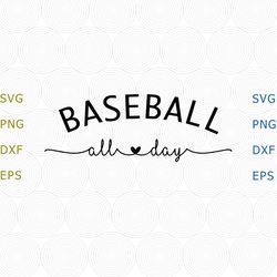 Baseball All Day svg files for Cricut and Silhouette, base ball design shirt, baseball quotes, baseball png, baseball