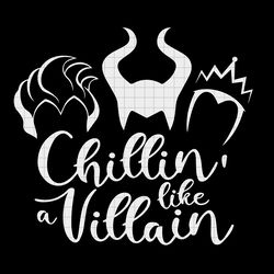 Chillin like a villain svg, Bad Girls svg, png, dxf, vector file for cricut