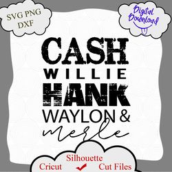 Cash Willie Hank Waylon Merle png, cash county svg, country music svg, waylon shirt svg, cash willie shirt, country svg