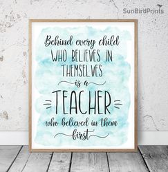 Behind Every Child Who Believes In Themselves Is A Teacher, Thank You Teacher Printable Wall Art, Appreciation Gifts