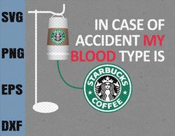 In case of accident my blood type is S-tarbucks-Coffee svg dr.seus svg,png,dxf,eps