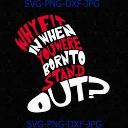 Why fit in when you were born to stand out svg, Thing one thing two svg, Dr Seuss svg, Read across America, Dr Seuss Hat