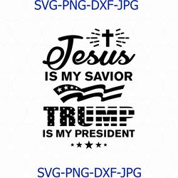Jesus is My Savior, Trump is My President, Trump 2024, American Election 2024, Silhouette, SVG, PNG