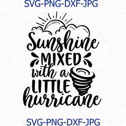 Sunshine Mixed With A Little Hurricane Svg, Png Cut File, Southern Sassy Quote Svg, Summer Svg, Cameo Cricut, Sassy Svg