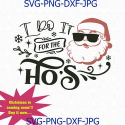 I Do It For The Hos Svg Png Cut File, Santa Face Svg, Funny Christmas Svg, Rude Christmas Svg, Cameo Cricut, Christmas